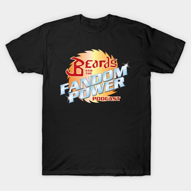 Beards and the Fandom Power Podcast T-Shirt by Fandom Power Podcast Merch Shop